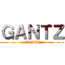 ＧＡＮＴＺ (GANTZ)