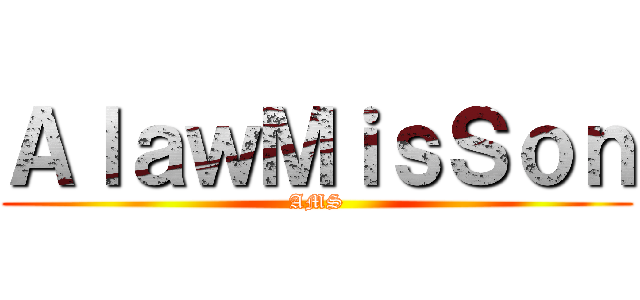ＡｌａｗＭｉｓＳｏｎ (AMS)