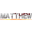 ＭＡＴＴＨＥＷ (MATTHEW)