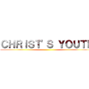 ＣＨＲＩＳＴ'Ｓ ＹＯＵＴＨ ()