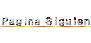 Ｐａｇｉｎａ Ｓｉｇｕｉｅｎｔｅ (Hentai-Ironx9)