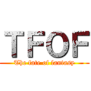 ＴＦＯＦ (The fate of fantasy)