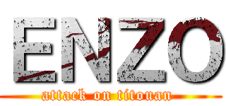 ＥＮＺＯ (attack on titouan )