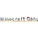 Ｍｉｎｅｃｒａｆｔ Ｇａｎｇ (attack on MCG)