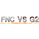 ＦＮＣ ＶＳ Ｇ２ (Attack The LCS Titan)