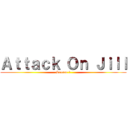 Ａｔｔａｃｋ Ｏｎ Ｊｉｌｌ (Season 1)