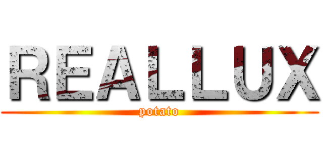 ＲＥＡＬＬＵＸ (potato)