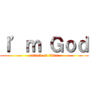Ｉ’ｍ Ｇｏｄ (attack on titan)