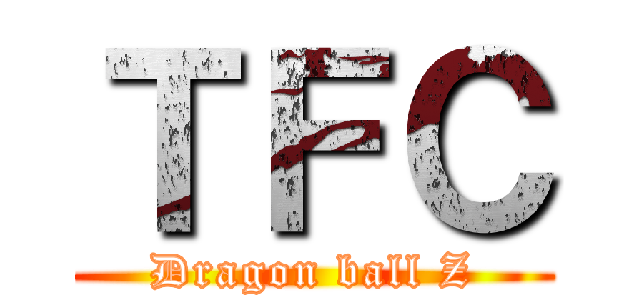 ＴＦＣ (Dragon ball Z)