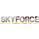 ＳＫＹＦＯＲＣＥ ()