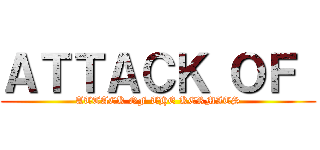 ＡＴＴＡＣＫ ＯＦ  (ATTACK OF THE KERMITS)