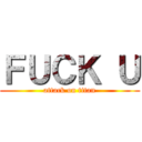 ＦＵＣＫ Ｕ (attack on titan)