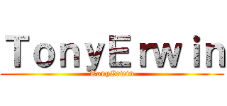 ＴｏｎｙＥｒｗｉｎ (TonyErwin)