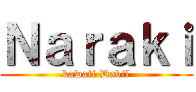 Ｎａｒａｋｉ (kawaii Davil)