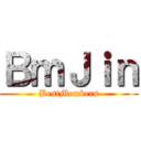 ＢｍＪｉｎ (BestMembers)