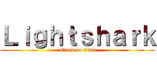 Ｌｉｇｈｔｓｈａｒｋ (attack on titan)