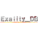 Ｅｘａｌｉｔｙ＿ＤＢ (Exality_DB)