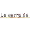 Ｌａ ｇａｒｒａ ｄｅ  ( Arquímedes)