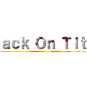 ａｃｋ Ｏｎ Ｔｉｔ ()