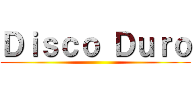 Ｄｉｓｃｏ Ｄｕｒｏ ()