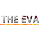 ＴＨＥ ＥＶＡ (Neon Genesis Evangelion)