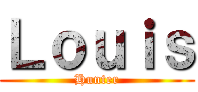 Ｌｏｕｉｓ (Hunter)