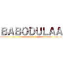 ＢＡＢＯＤＵＬＡＡ (gongbu jom hey)