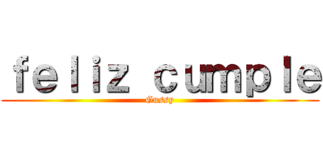 ｆｅｌｉｚ ｃｕｍｐｌｅ (Gussy)
