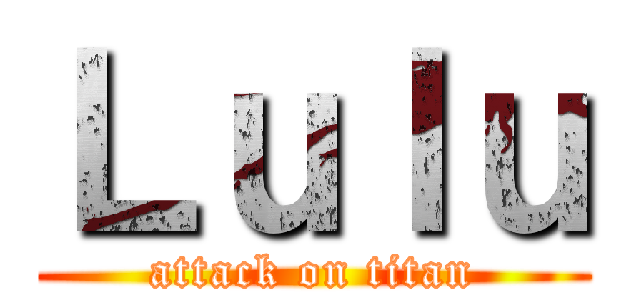 Ｌｕｌｕ (attack on titan)
