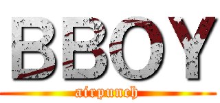 ＢＢＯＹ (airpunch)