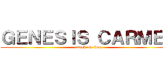 ＧＥＮＥＳＩＳ ＣＡＲＭＥＮ (attack on titan)