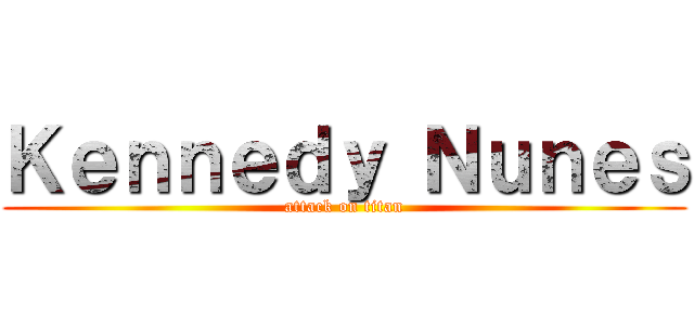 Ｋｅｎｎｅｄｙ Ｎｕｎｅｓ (attack on titan)