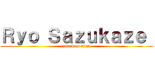 Ｒｙｏ Ｓａｚｕｋａｚｅ  (attack on titan)