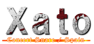 Ｘａｔｏ (Concert Snare / Spain)