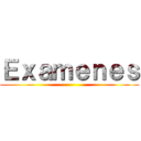 Ｅｘａｍｅｎｅｓ ()