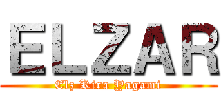 ＥＬＺＡＲ (Elz Kira Yagami)