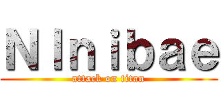 ＮＩｎｉｂａｅ (attack on titan)