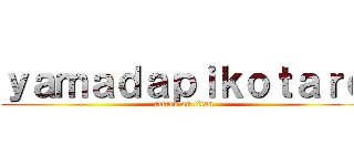 ｙａｍａｄａｐｉｋｏｔａｒｏ (attack on titan)