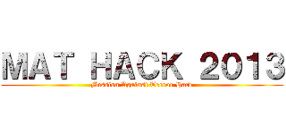 ＭＡＴ ＨＡＣＫ ２０１３ (Mission Against Terror Hack)