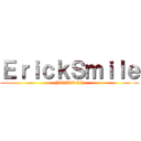 ＥｒｉｃｋＳｍｉｌｅ ((581766191))