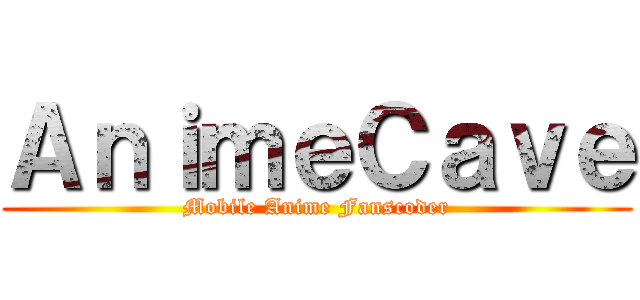 ＡｎｉｍｅＣａｖｅ (Mobile Anime Fanscoder)