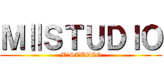ＭⅡＳＴＵＤＩＯ (MⅡSTUDIO)