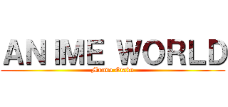 ＡＮＩＭＥ ＷＯＲＬＤ (Mundo Otaku)