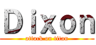 Ｄｉｘｏｎ (attack on titan)