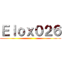 Ｅｌｏｘ０２６ ()