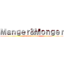 Ｍａｎｇｅｒ＆Ｍｏｎｇｅｒ (Shingeki no monger)