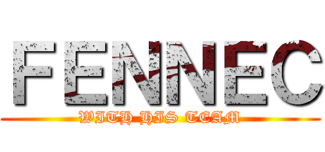 ＦＥＮＮＥＣ (WITH HIS TEAM)