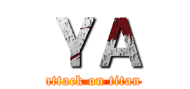 ＹＡ (attack on titan)