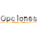 Ｏｐｃｉｏｎｅｓ ()