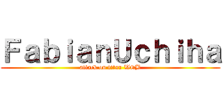 ＦａｂｉａｎＵｃｈｉｈａ (attack on titan WEB)